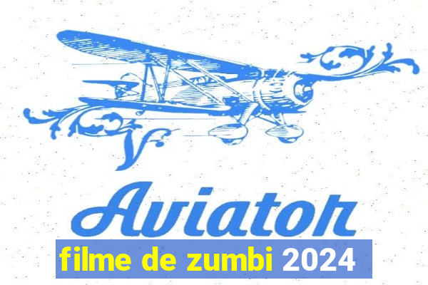 filme de zumbi 2024